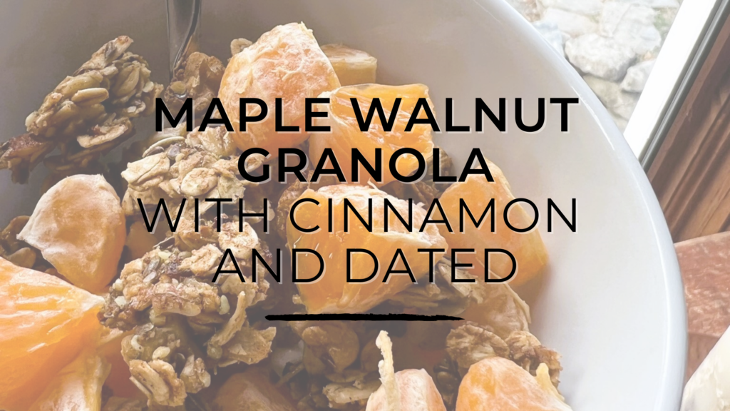 Naturally Sweetened Maple Cinnamon Walnut Granola - Sweet Savory and Steph